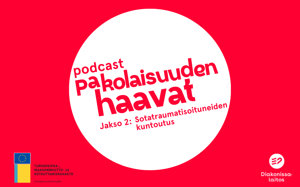 Pakolaisuuden haavat -podcast. Jakso 2: Sotatraumatisoituneiden kuntoutus.