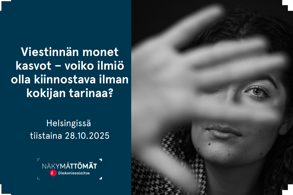 Vasemmalla lukee "Viestinnän monet kasvot – voiko ilmiö olla kiinnostava ilman kokijan tarinaa? Helsingissä tiistaina 28.10.2025". Lopussa on Näkymättömät Diakonissalaitos -logo. Oikealla on henkilö, joka pitää kättä kasvojensa edessä.